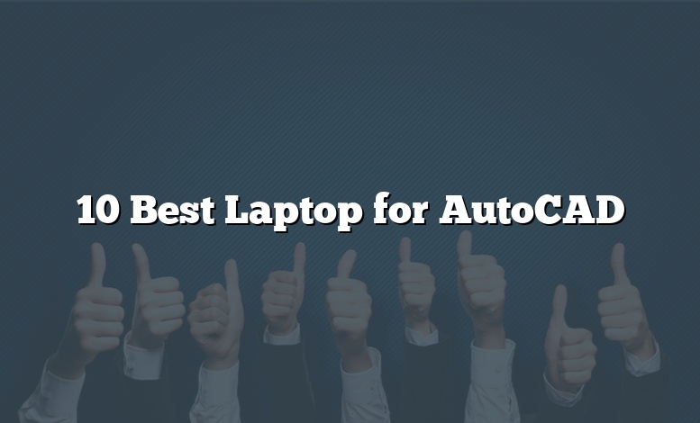 10 Best Laptop for AutoCAD