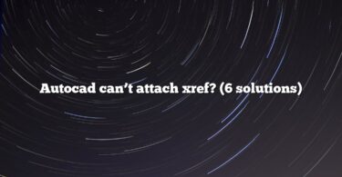 Autocad can’t attach xref? (6 solutions)
