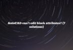 AutoCAD can’t edit block attributes? (7 solutions)