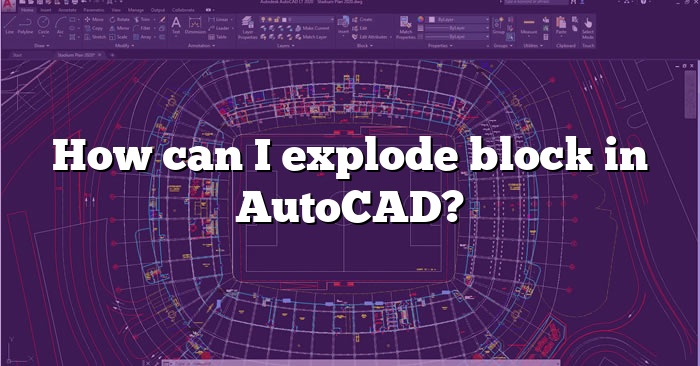 How can I explode block in AutoCAD?