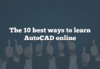 The 10 best ways to learn AutoCAD online