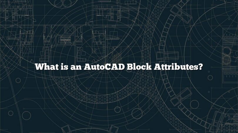 What is an AutoCAD Block Attributes?