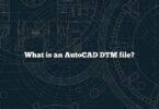 What is an AutoCAD DTM file?