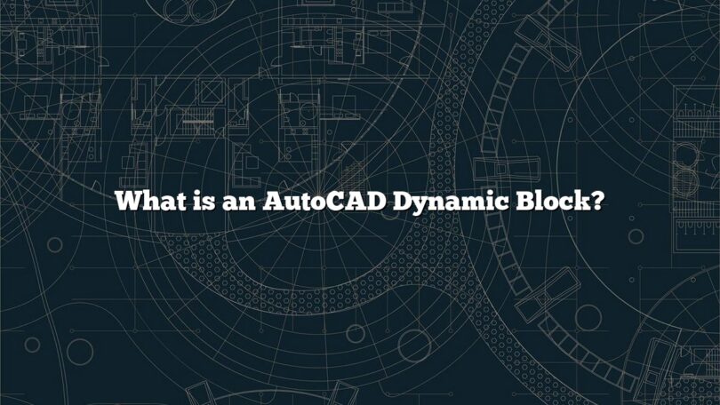 What is an AutoCAD Dynamic Block?