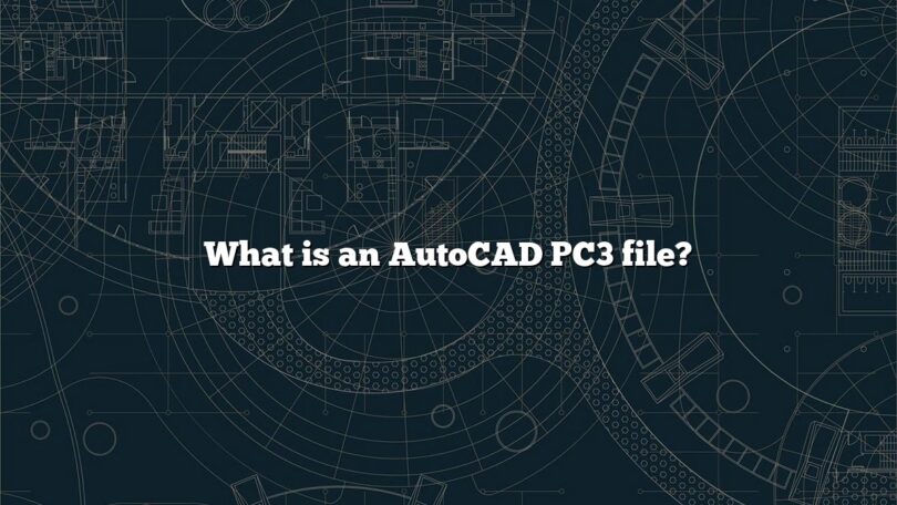 What is an AutoCAD PC3 file?