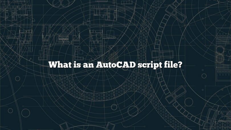 What is an AutoCAD script file?