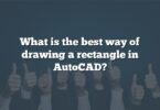 What is the best way of drawing a rectangle in AutoCAD?